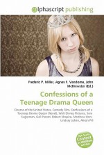 Confessions of a Teenage Drama Queen - Agnes F. Vandome, John McBrewster, Sam B Miller II