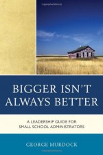 Bigger Isn't Always Better - George Murdock