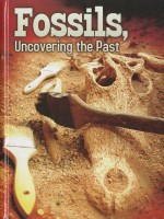 Fossils, Uncovering the Past - Tom Greve