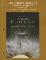 Practicing Biology: A Student Workbook: Campbell Biology - Jane B. Reece, Lisa A. Urry, Michael L. Cain, Steven A Wasserman, Peter V Minorsky, Robert B Jackson, Jean Heitz, Cynthia Giffen