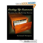 Cooking Up Customers - Recipes for Marketing Success - Garnell Thompson, Cathrine Garnell, Timothy M. Thompson