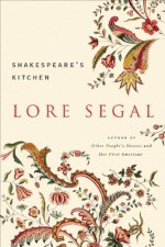 Shakespeare's Kitchen - Lore Segal