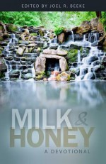 Milk & Honey: A Devotional - Joel R. Beeke