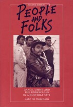 People and Folks: Gangs, Crime and the Underclass in a Rustbelt City - John M. Hagedorn