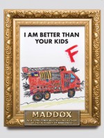 I am Better Than Your Kids - Maddox