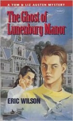 The Ghost of Lunenburg Manor - Eric Wilson