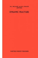 Dynamic Fracture - M.L. Williams, W.G. Knauss