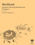 Workbook for Hartman's Nursing Assistant Care: The Basics - Hartman Publishing Inc.