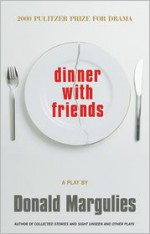 Dinner With Friends - Donald Margulies