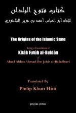 The Origins of the Islamic State (Kitab Futuh Al-Buldan) - Ahmad bin Yahya bin Jabir al-Biladuri, Philip K. Hitti