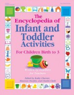 The Encyclopedia of Infant and Toddler Activities: Written by Teachers for Teachers - Kathy Charner, Maureen Murphy, Charlie Clark