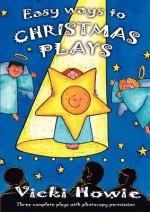 Easy Ways to Christmas Plays - Vicki Howie