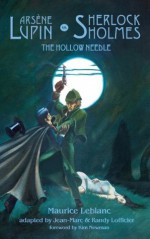 Arsene Lupin vs Sherlock Holmes: The Hollow Needle (French Mystery) - Maurice Leblanc, Jean-Marc Lofficier, Randy Lofficier