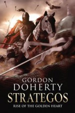 Strategos: Rise of the Golden Heart - Gordon Doherty