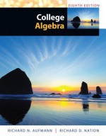 College Algebra - Richard N. Aufmann, Richard D Nation