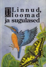 Linnud, loomad ja sugulased (Corfu Trilogy, #2) - Gerald Durrell, Maia Planhof