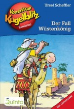 Kommissar Kugelblitz 24. Der Fall Wüstenkönig: Kommissar Kugelblitz Ratekrimis - Ursel Scheffler, Hannes Gerber