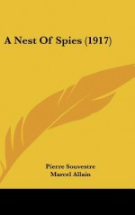 A Nest of Spies - Marcel Allain, Pierre Souvestre