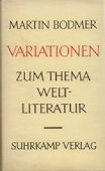 Variationen zum Thema Weltliteratur - Martin Bodmer