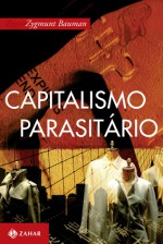 Capitalismo Parasitário - Eliana Aguiar, Zygmunt Bauman