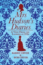 Mrs Hudson's Diaries: A View from the Landing at 221b - Barry Cryer, Bob Cryer