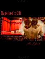 Napoleon's Gift - Alexandria (Alie) Infante