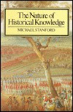 The Nature Of Historical Knowledge - Michael Stanford