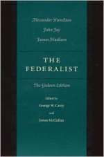 The Federalist Papers: The Gideon Edition - George W. Carey, James McClellan