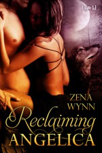 Reclaiming Angelica - Zena Wynn