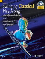 Swinging Classical Play Along: 12 Pieces From The Classical Era In Easy Swing Arrangements Clarinet Book/Cd (Schott Master Play Along Series) - Mark Armstrong, Hal Leonard Publishing Company