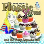 Flossie Crums And The Fairy Cupcake Ball: A Baking Fairytale - Helen Nathan, Catherine Black, Kevin Shaw