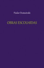 Obras Escolhidas - Fiódor Dostoievski