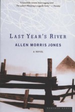 Last Year's River: A Novel - Allen Morris Jones