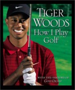 How I Play Golf - Tiger Woods