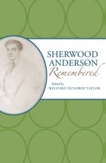 Sherwood Anderson Remembered - Welford Dunaway Taylor