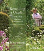 Remaking a Garden: The Laskett Gardens Transformed - Roy Strong, Clive Boursnell