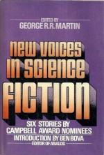 New Voices in Science Fiction: Stories by Campbell Award Nominees - George R.R. Martin, George Alec Effinger, Jerry Pournelle, Robert Thurston, Lisa Tuttle, Ruth Berman