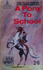 A Pony to School - Diana Pullein-Thompson