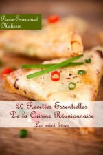 20 Recettes Essentielle De la Cuisine Réunionnaise (Les minis livres) (French Edition) - Pierre-Emmanuel Malissin