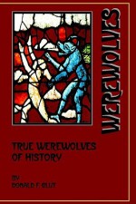 True Werewolves of History - Donald F. Glut