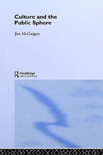 Culture and the Public Sphere - Jim McGuigan