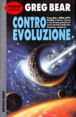 Contro Evoluzione - Greg Bear, Gianluigi Zuddas