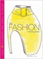 The Fashion Coloring Book - Carol Chu, Lulu Chang