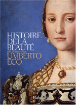 Histoire de la beauté - Umberto Eco, Myriem Bouzaher, François Rosso