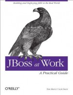 Jboss at Work: A Practical Guide: A Practical Guide - Tom Marrs, Scott Davis