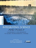 Integrating Science and Policy: Vulnerability and Resilience in Global Environmental Change (The Earthscan Science in Society Series) - Roger E. Kasperson, Mimi Berberian