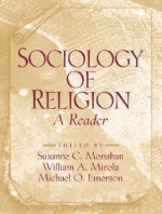 Sociology of Religion: A Reader - Susanne C. Monahan, Michael O. Emerson, William A. Mirola