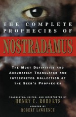 The Complete Prophecies of Nostradamus: Translated, Edited, and Interpreted by Henry C. Roberts - Robert Lawrence