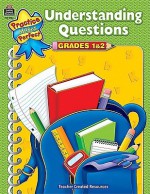 Practice Makes Perfect: Understanding Questions: Grades 1-2 - Alice A. Cisler, Teacher Created Resources