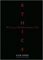 Ethics: An Essay on the Understanding of Evil - Alain Badiou, Peter Hallward